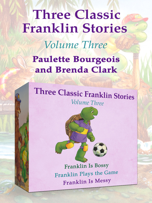 Title details for Franklin is Bossy, Franklin Plays the Game, and Franklin is Messy by Paulette Bourgeois - Wait list